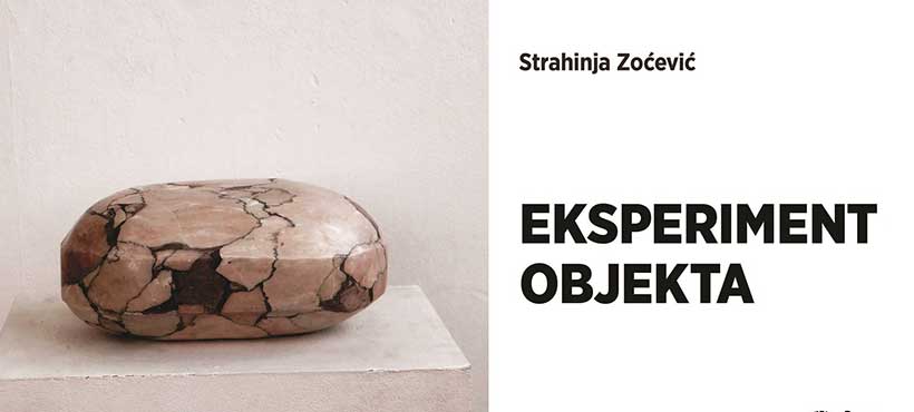 Izložba „Eksperiment objekta” Strahinje Zoćevića