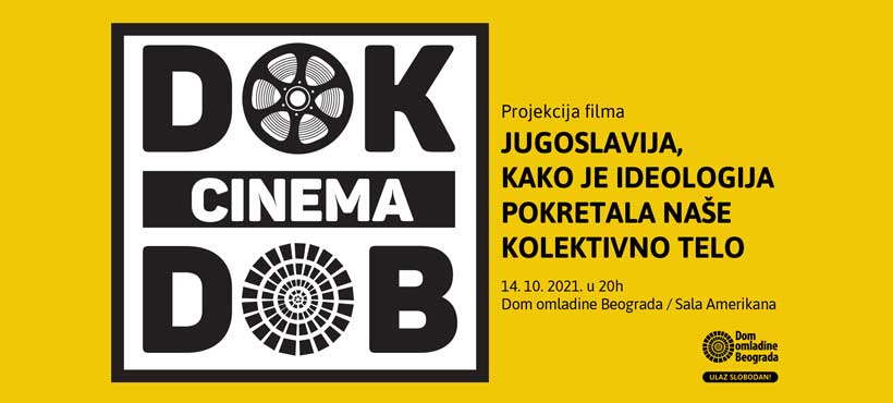 DOK Cinema DOB: „Jugoslavija, kako je ideologija pokretala naše kolektivno telo”
