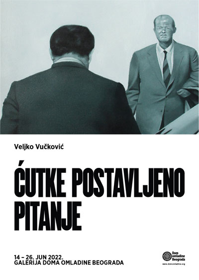 Izložba „Ćutke postavljeno pitanje” Veljka Vučkovića