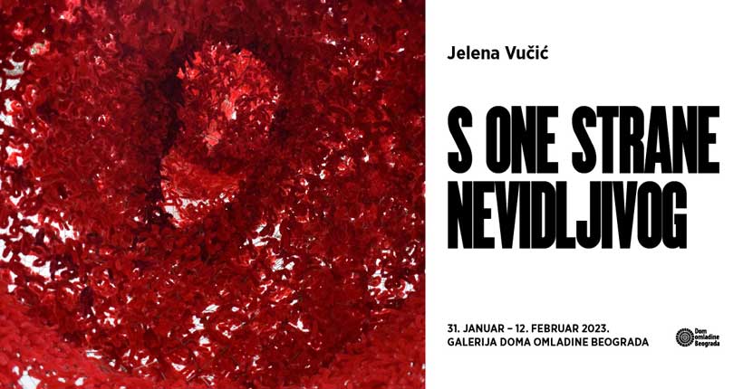 Izložba „S one strane nevidljivog” Jelene Vučić